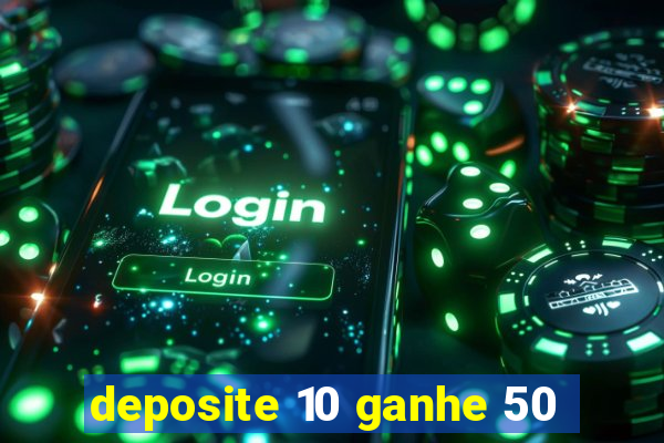 deposite 10 ganhe 50